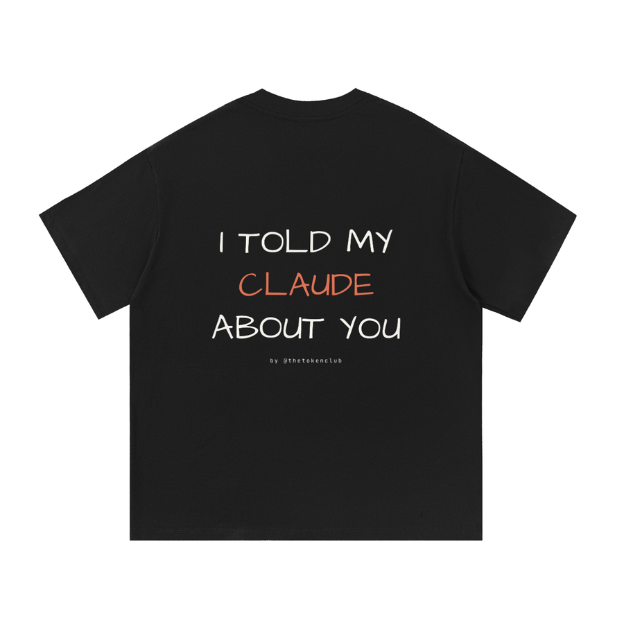 the i told my claude about you tee in black, back print, shown flat